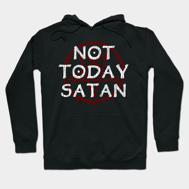 NOT TODAY SATAN Hoodie by Tshirt Samurai